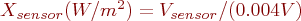 $X_{sensor} (W/m^2) = V_{sensor} / (0.004V)$